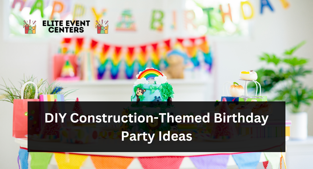 DIY Construction-Themed Birthday Party Ideas
