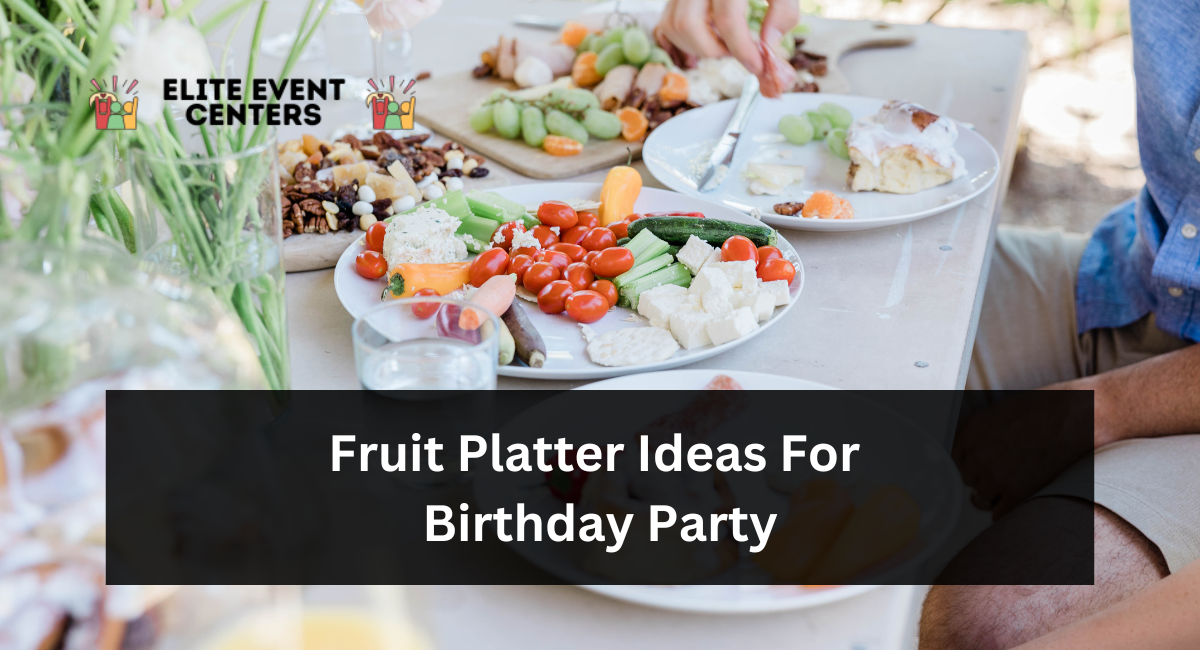 Fruit Platter Ideas For Birthday Party