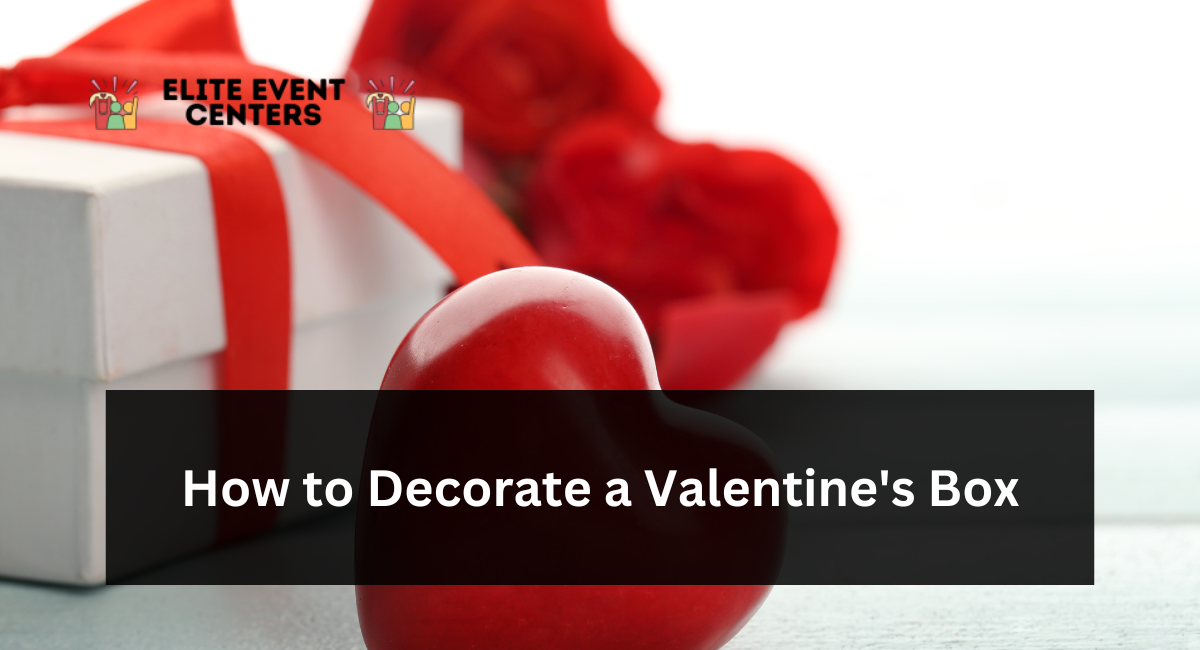 How to Decorate a Valentine's Box
