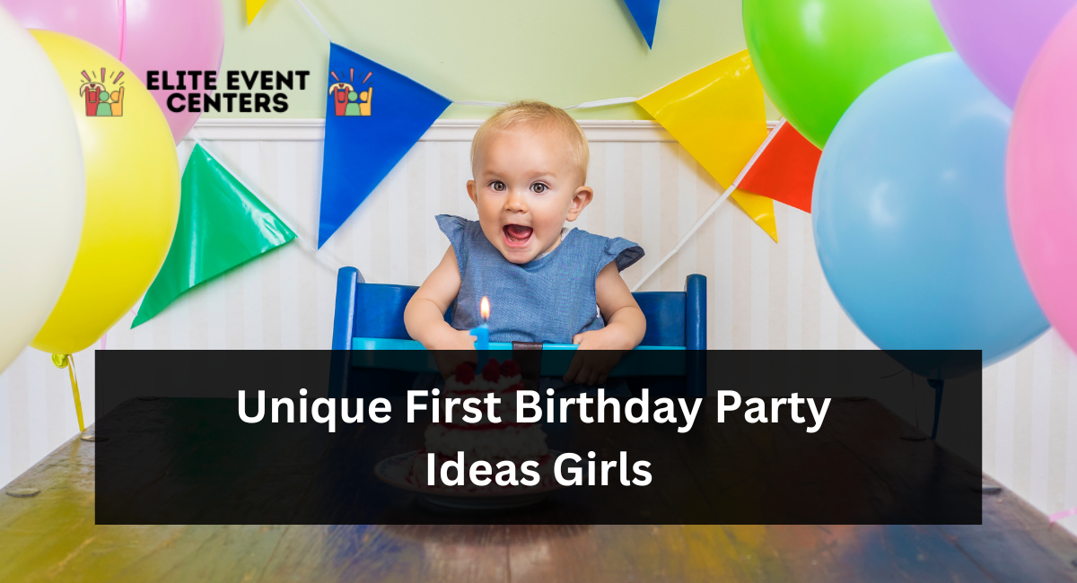 Unique First Birthday Party Ideas Girls